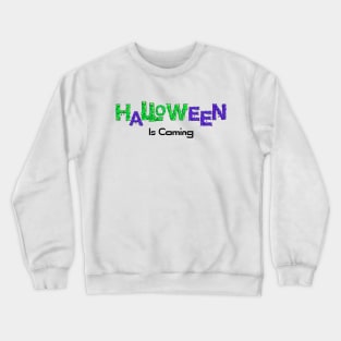 Halloween is Coming Crewneck Sweatshirt